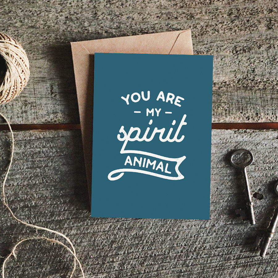 You Are My Spirit Animal Card | The Anastasia Co
