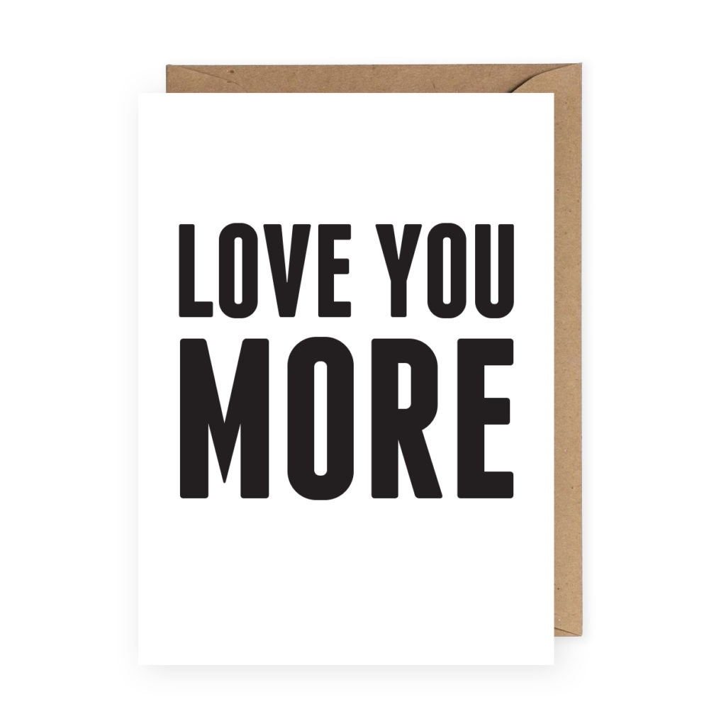 Love You More Valentine Card | We've rounded up our best Valentine's Day Card ideas! Can't decide on just one? Be sure to check out our greeting card bundles! | shop.theanastasiaco.com