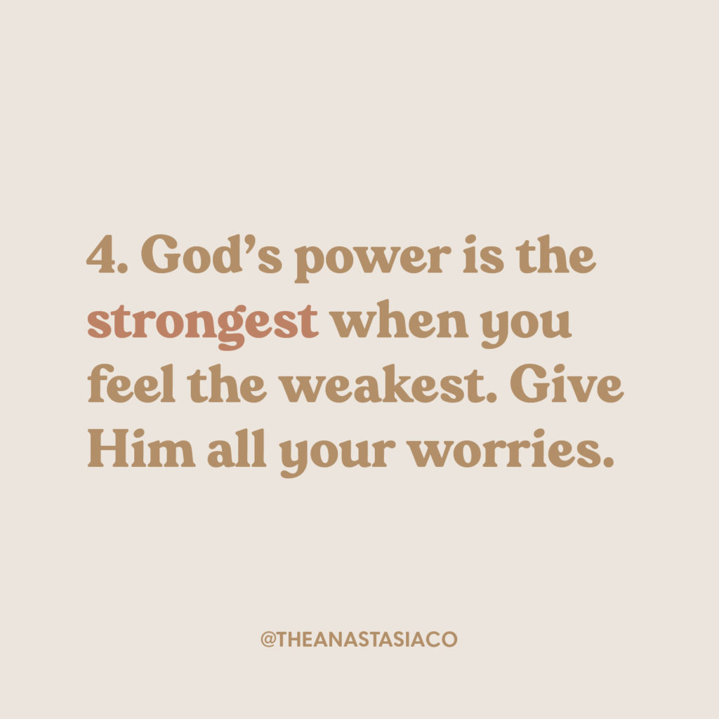 God's power is the strongest when you feel the weakest. Give him all your worries | 7 Inspiration and Motivational Quotes to Remember | The Anastasia Co